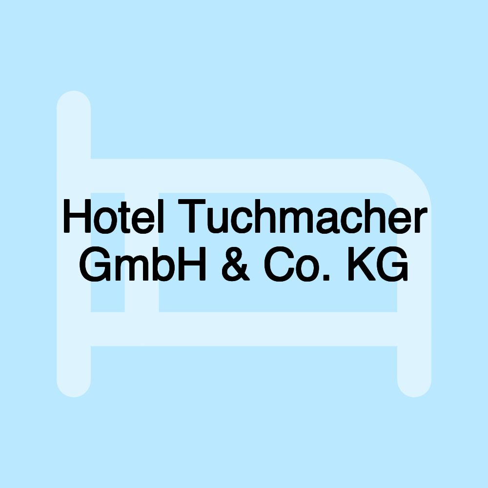 Hotel Tuchmacher GmbH & Co. KG