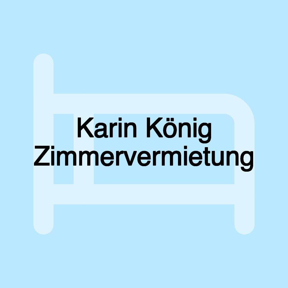 Karin König Zimmervermietung