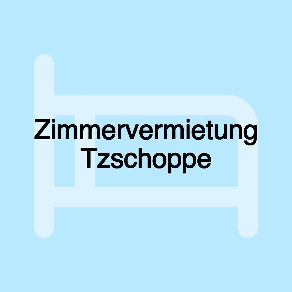 Zimmervermietung Tzschoppe