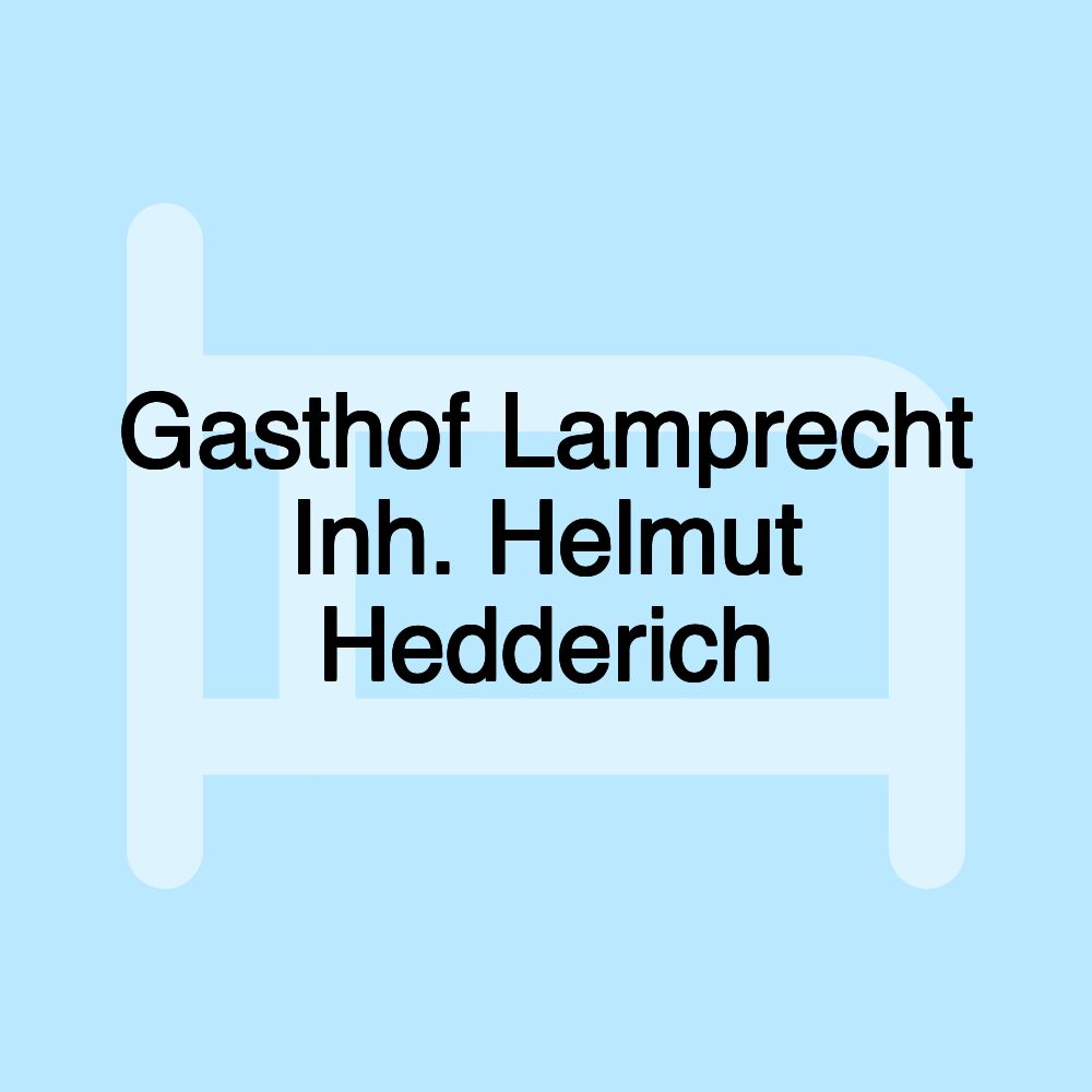 Gasthof Lamprecht Inh. Helmut Hedderich