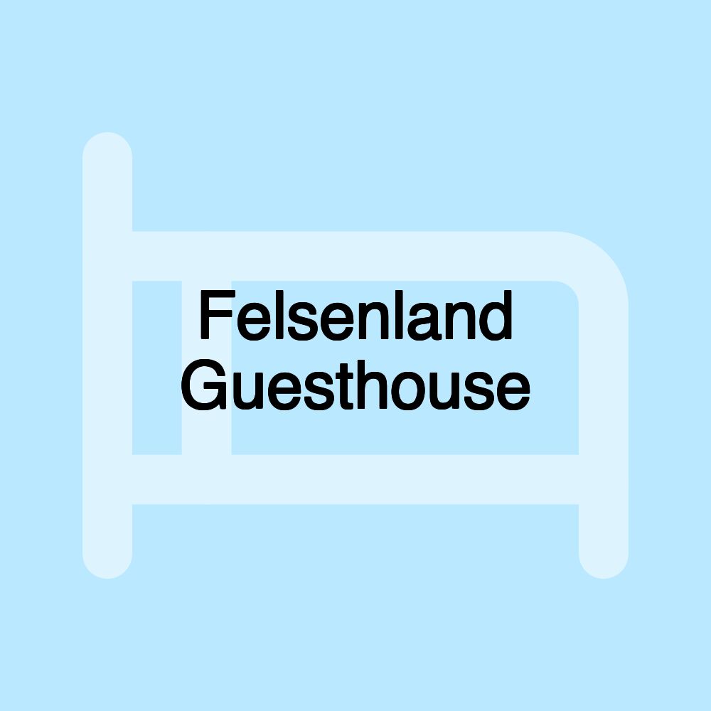 Felsenland Guesthouse