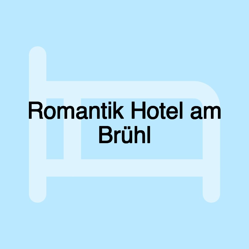 Romantik Hotel am Brühl