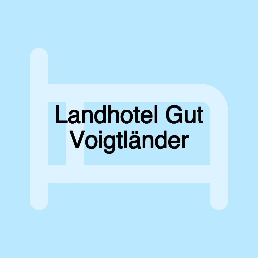 Landhotel Gut Voigtländer