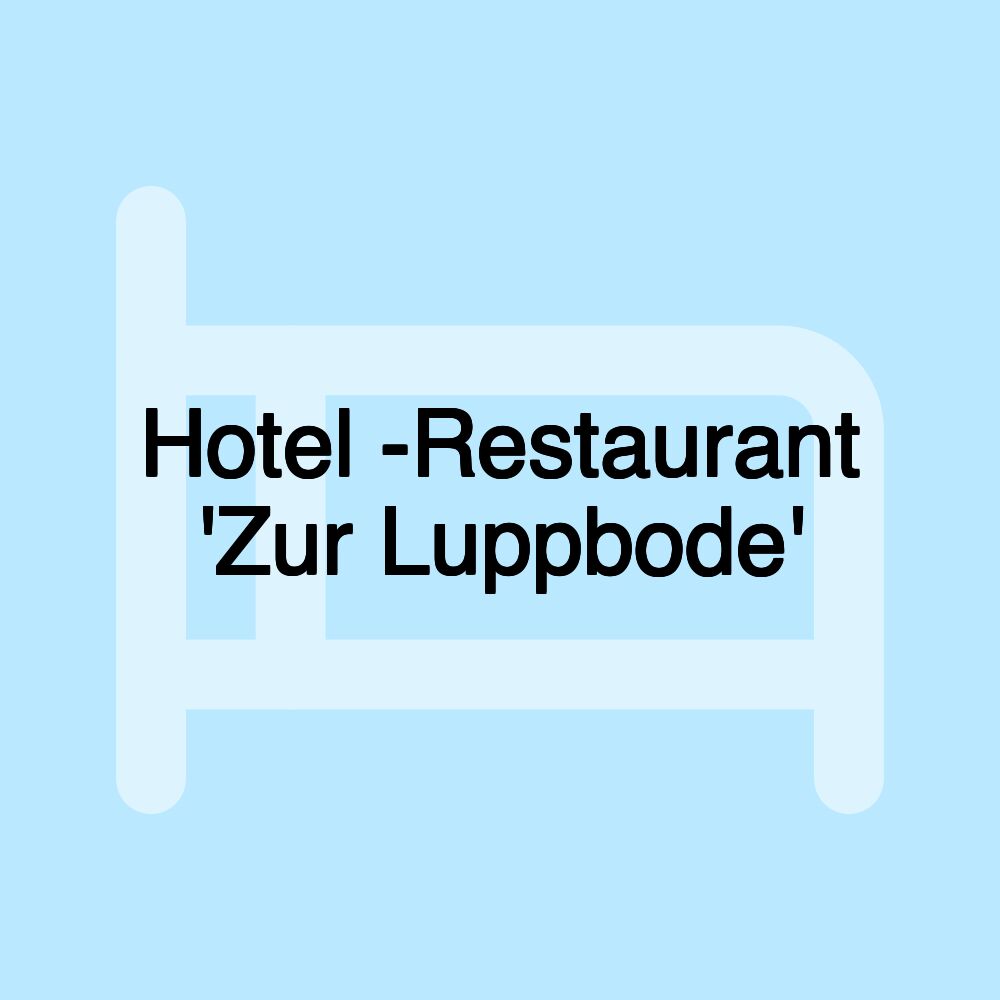 Hotel -Restaurant 'Zur Luppbode'