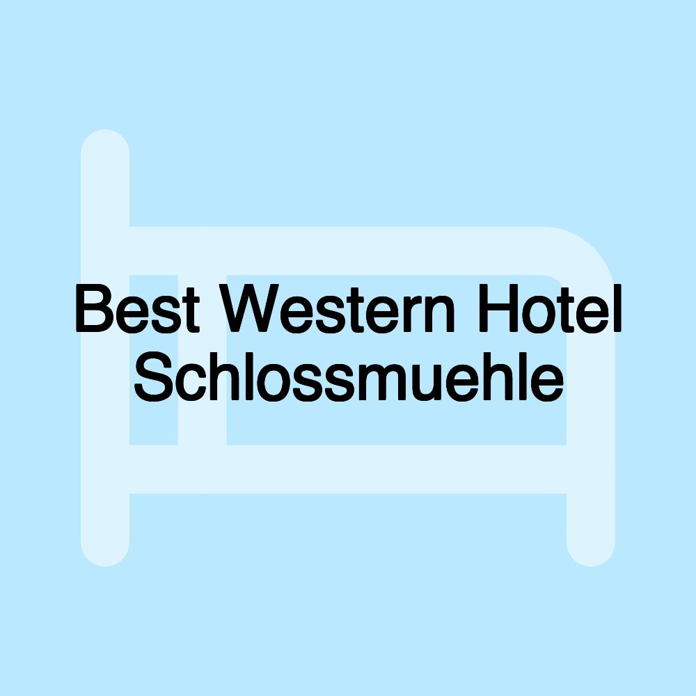 Best Western Hotel Schlossmuehle