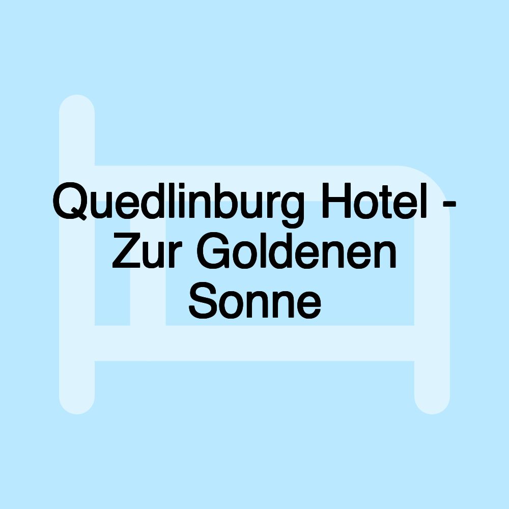 Quedlinburg Hotel - Zur Goldenen Sonne