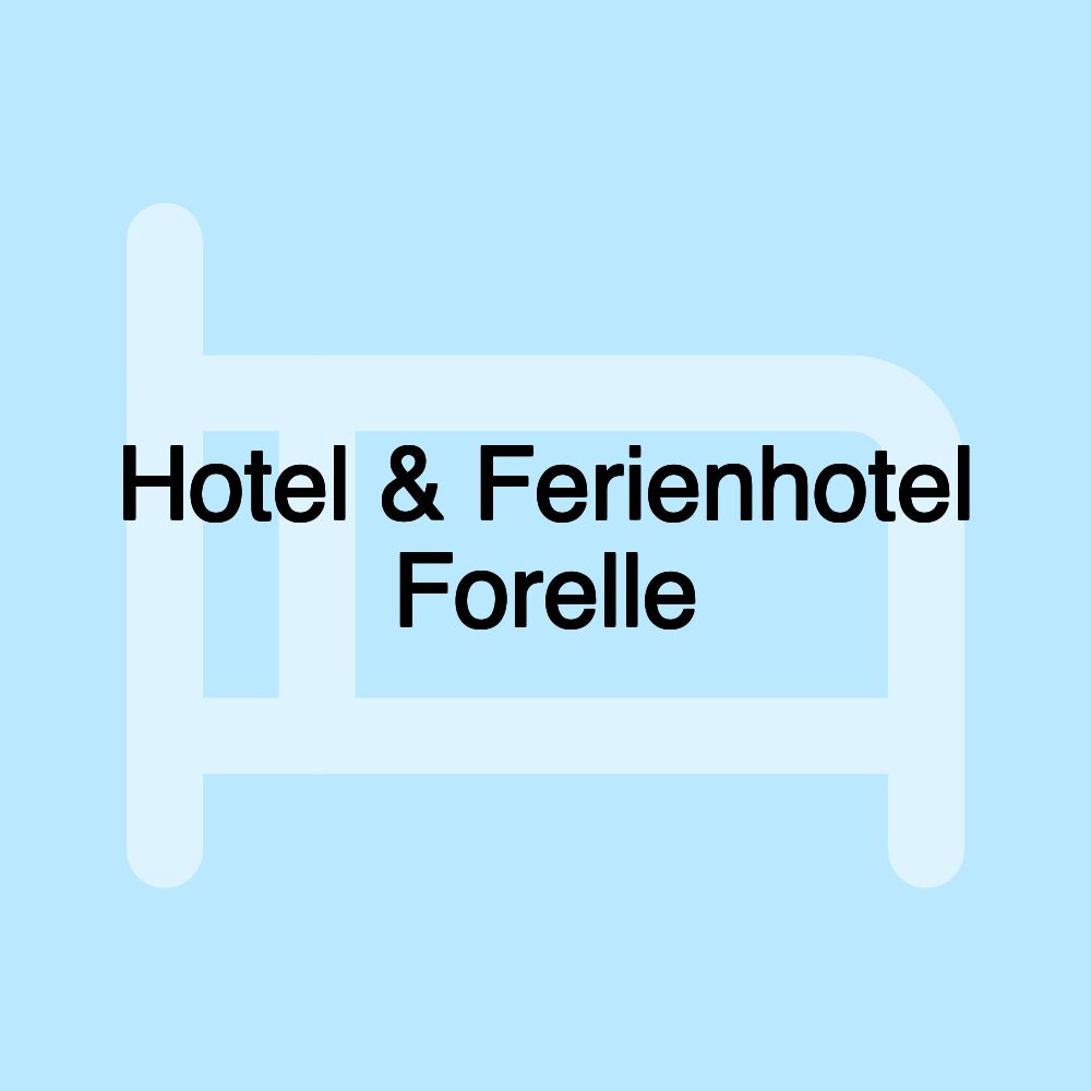 Hotel & Ferienhotel Forelle