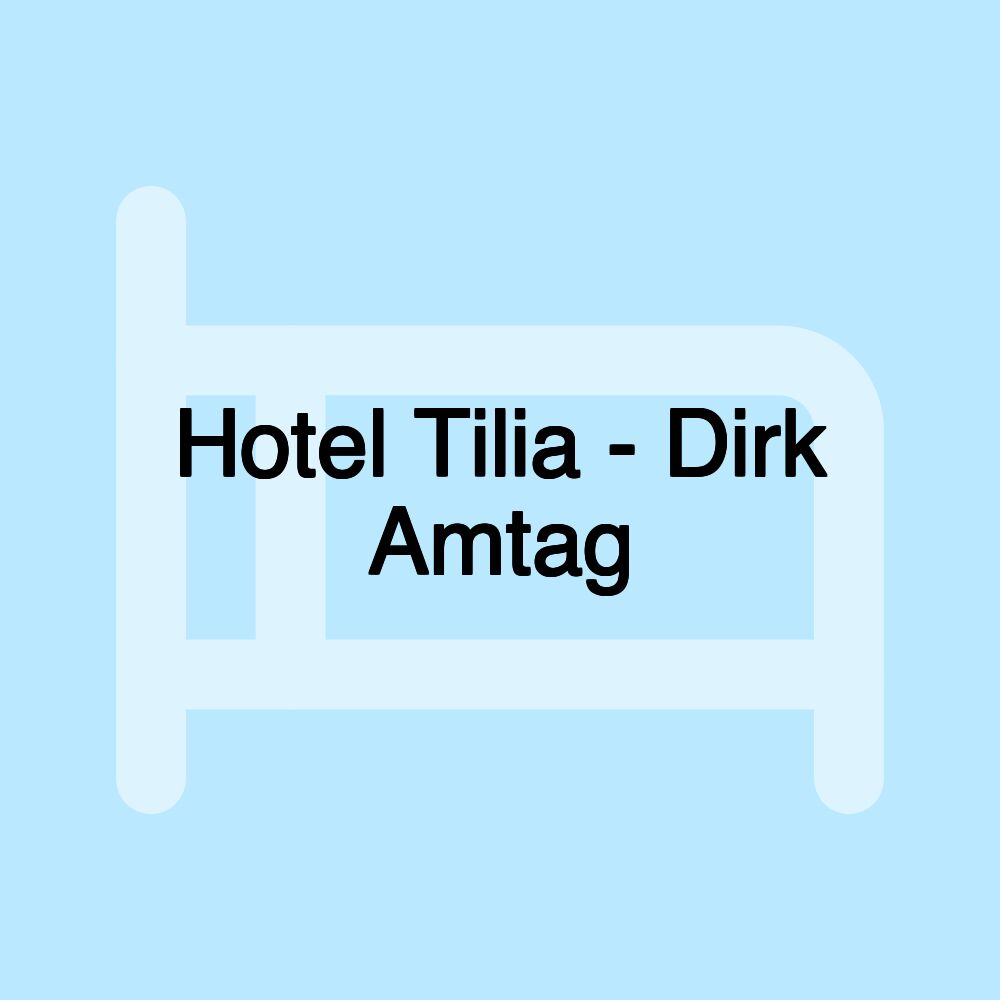 Hotel Tilia - Dirk Amtag