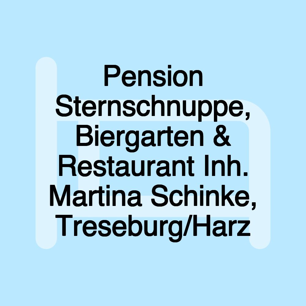 Pension Sternschnuppe, Biergarten & Restaurant Inh. Martina Schinke, Treseburg/Harz