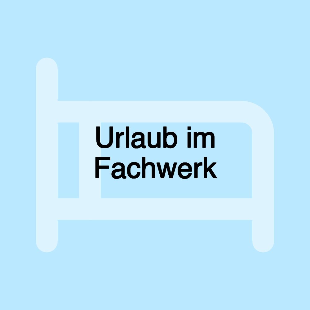 Urlaub im Fachwerk