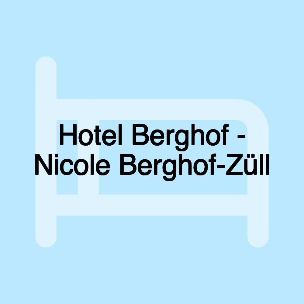 Hotel Berghof - Nicole Berghof-Züll