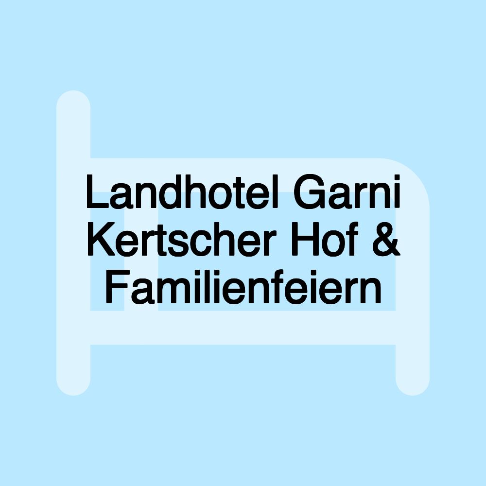 Landhotel Garni Kertscher Hof & Familienfeiern