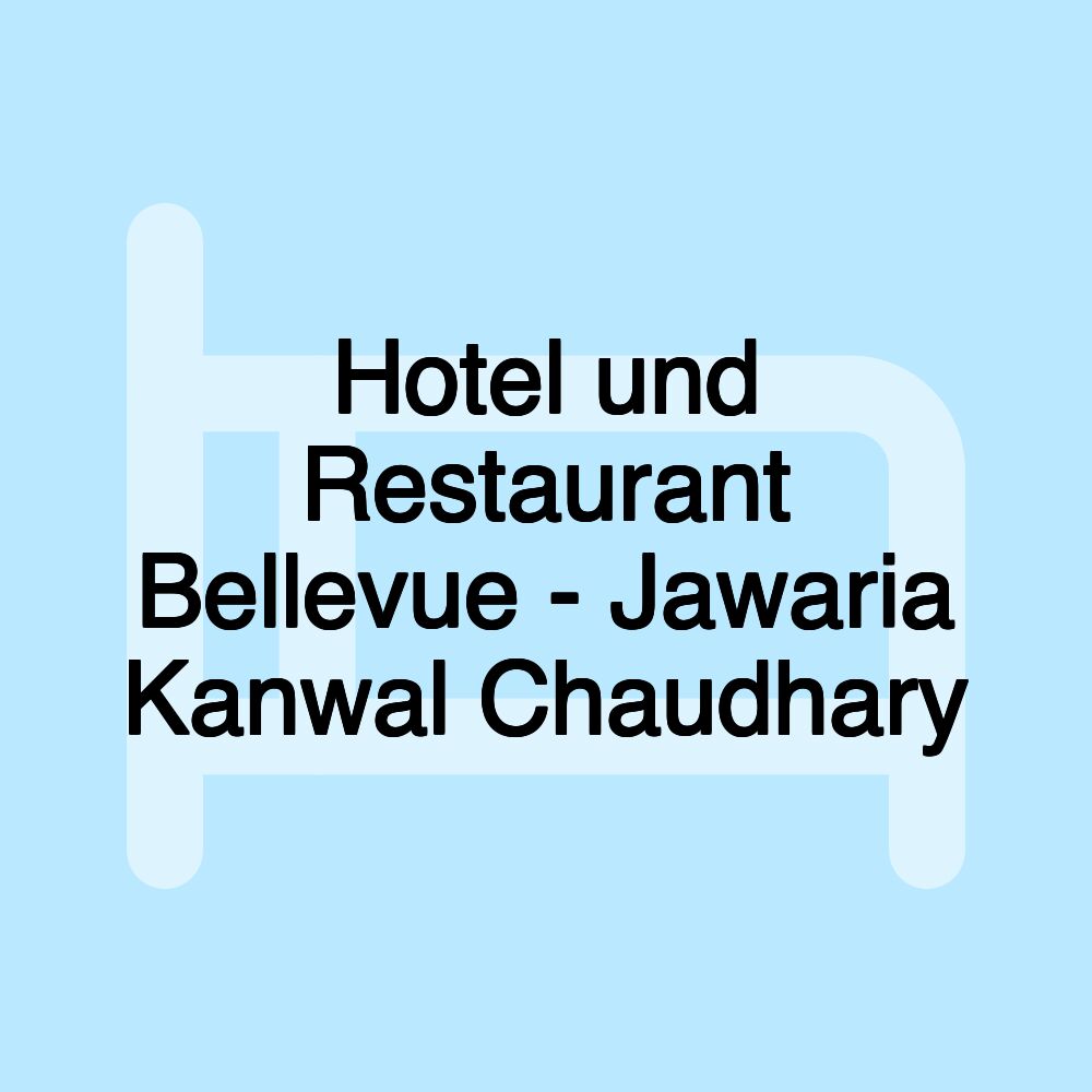 Hotel und Restaurant Bellevue - Jawaria Kanwal Chaudhary