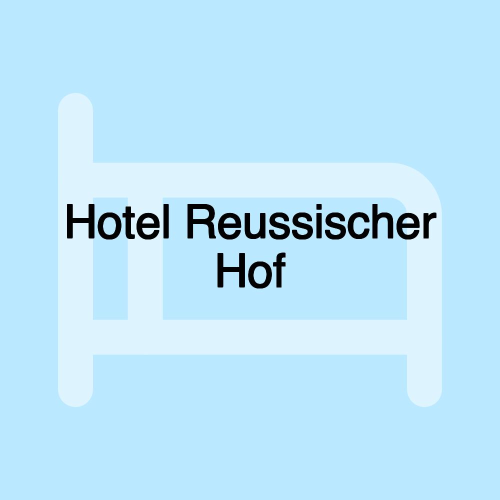 Hotel Reussischer Hof