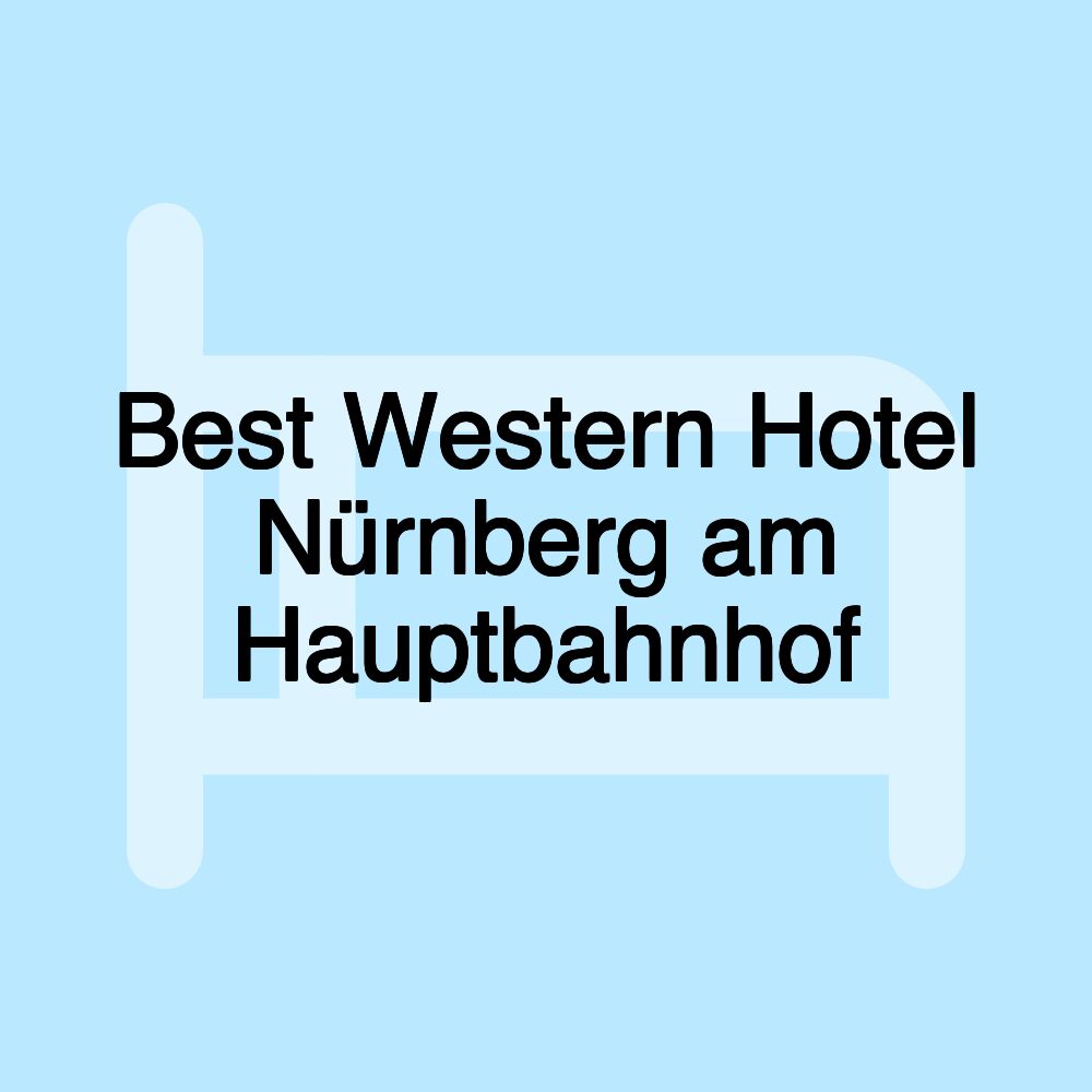 Best Western Hotel Nürnberg am Hauptbahnhof