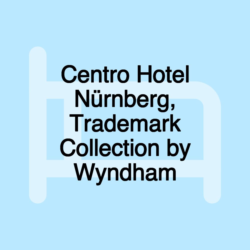 Centro Hotel Nürnberg, Trademark Collection by Wyndham