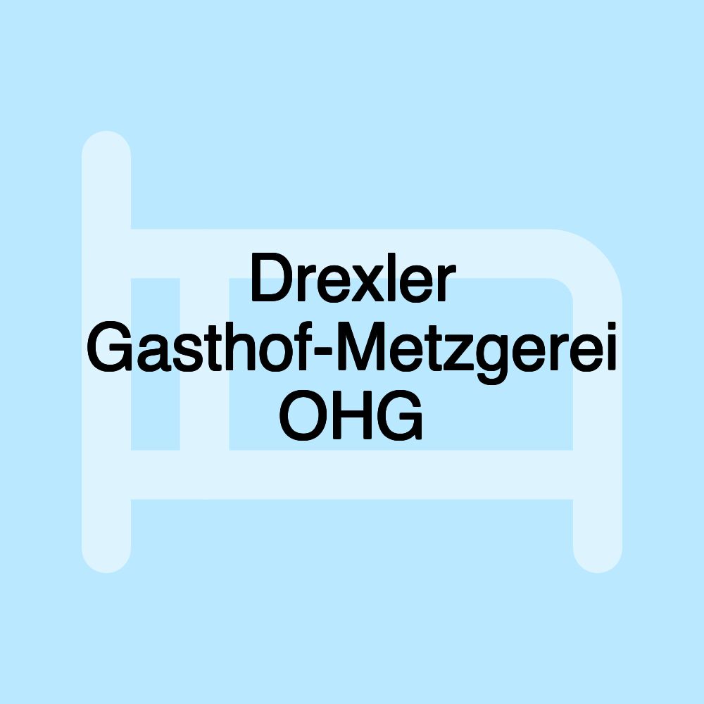 Drexler Gasthof-Metzgerei OHG