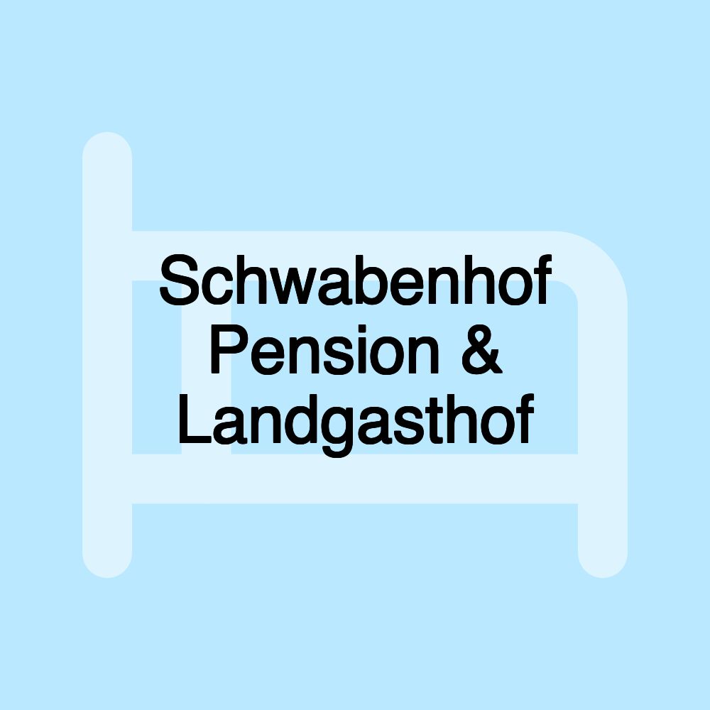 Schwabenhof Pension & Landgasthof