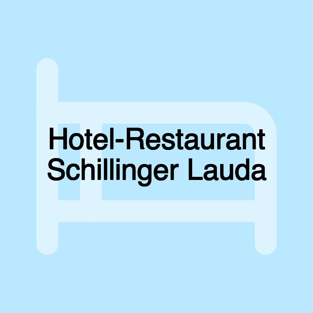 Hotel-Restaurant Schillinger Lauda