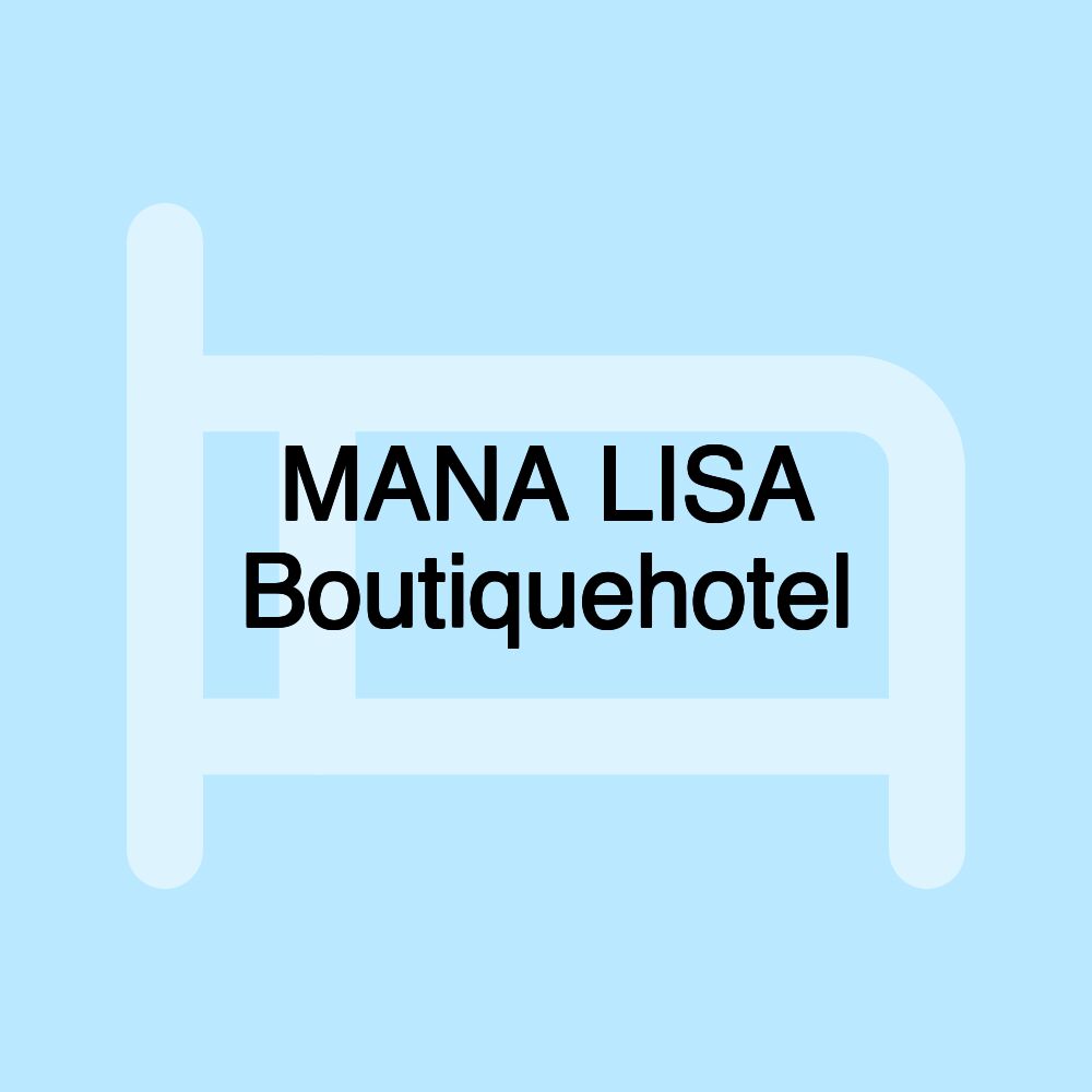 MANA LISA Boutiquehotel