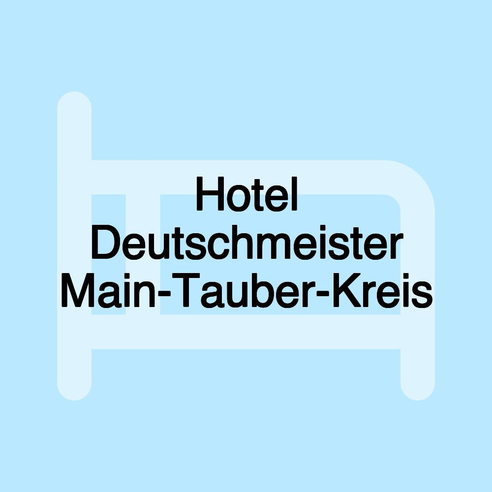 Hotel Deutschmeister Main-Tauber-Kreis