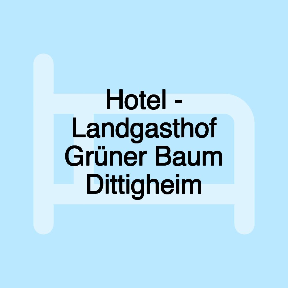 Hotel - Landgasthof Grüner Baum Dittigheim