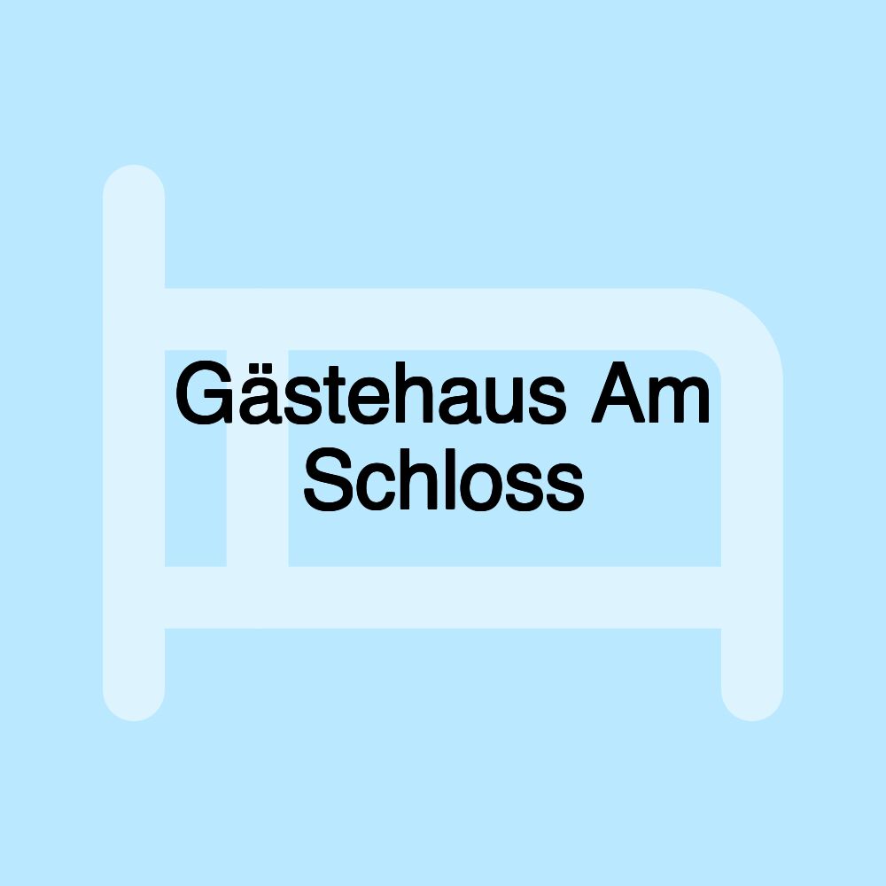 Gästehaus Am Schloss