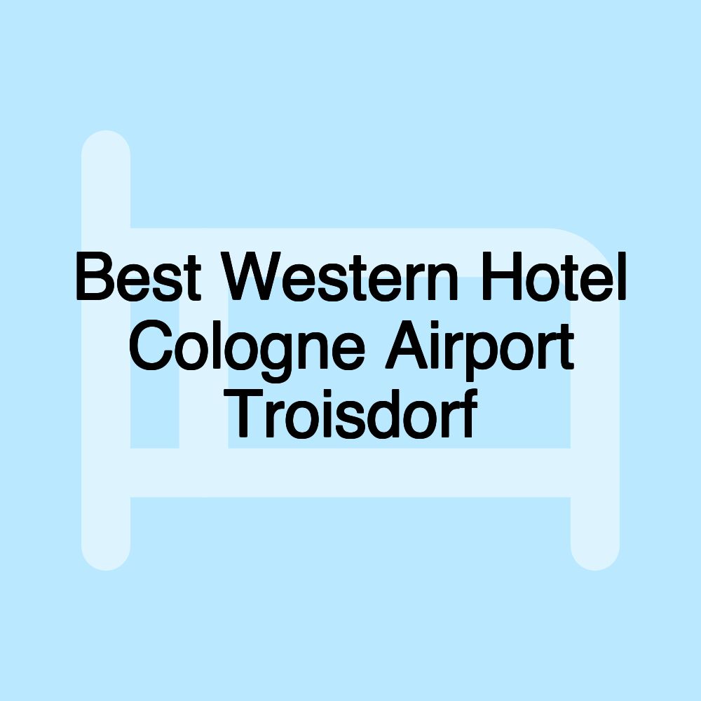 Best Western Hotel Cologne Airport Troisdorf