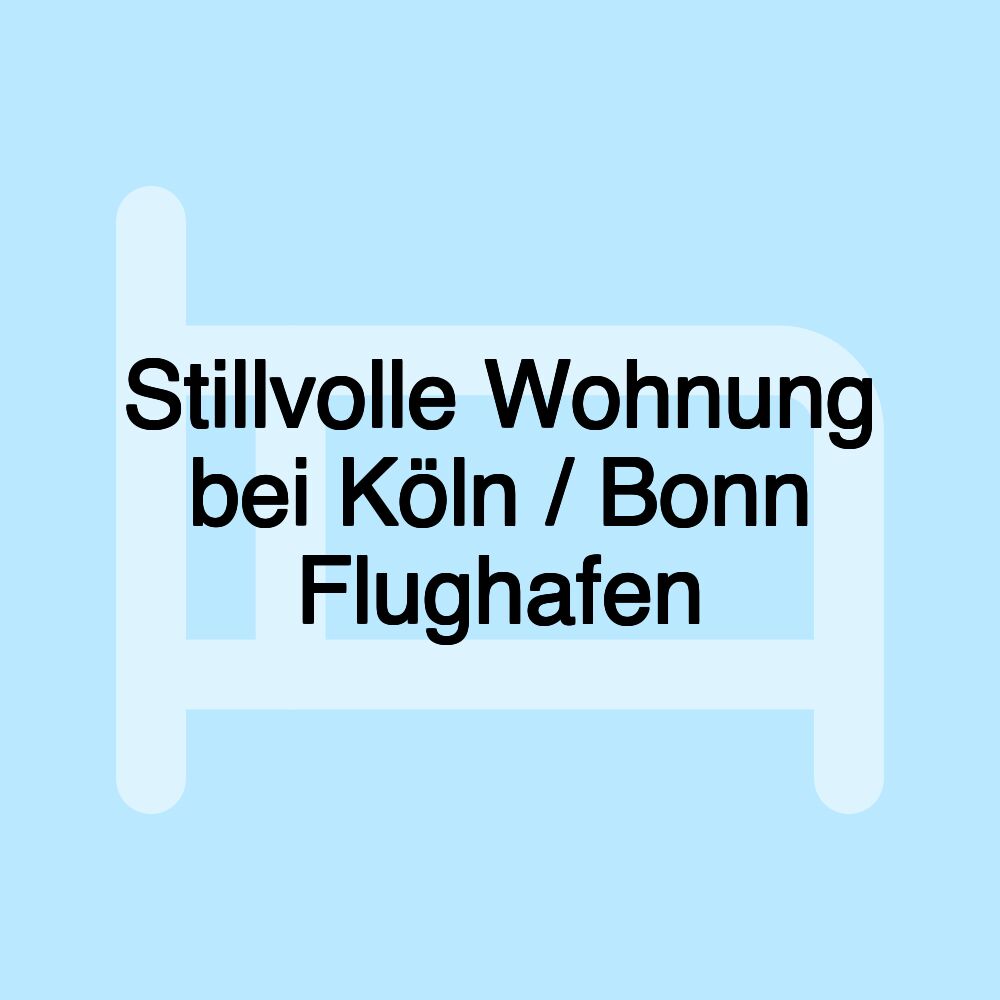 Stillvolle Wohnung bei Köln / Bonn Flughafen