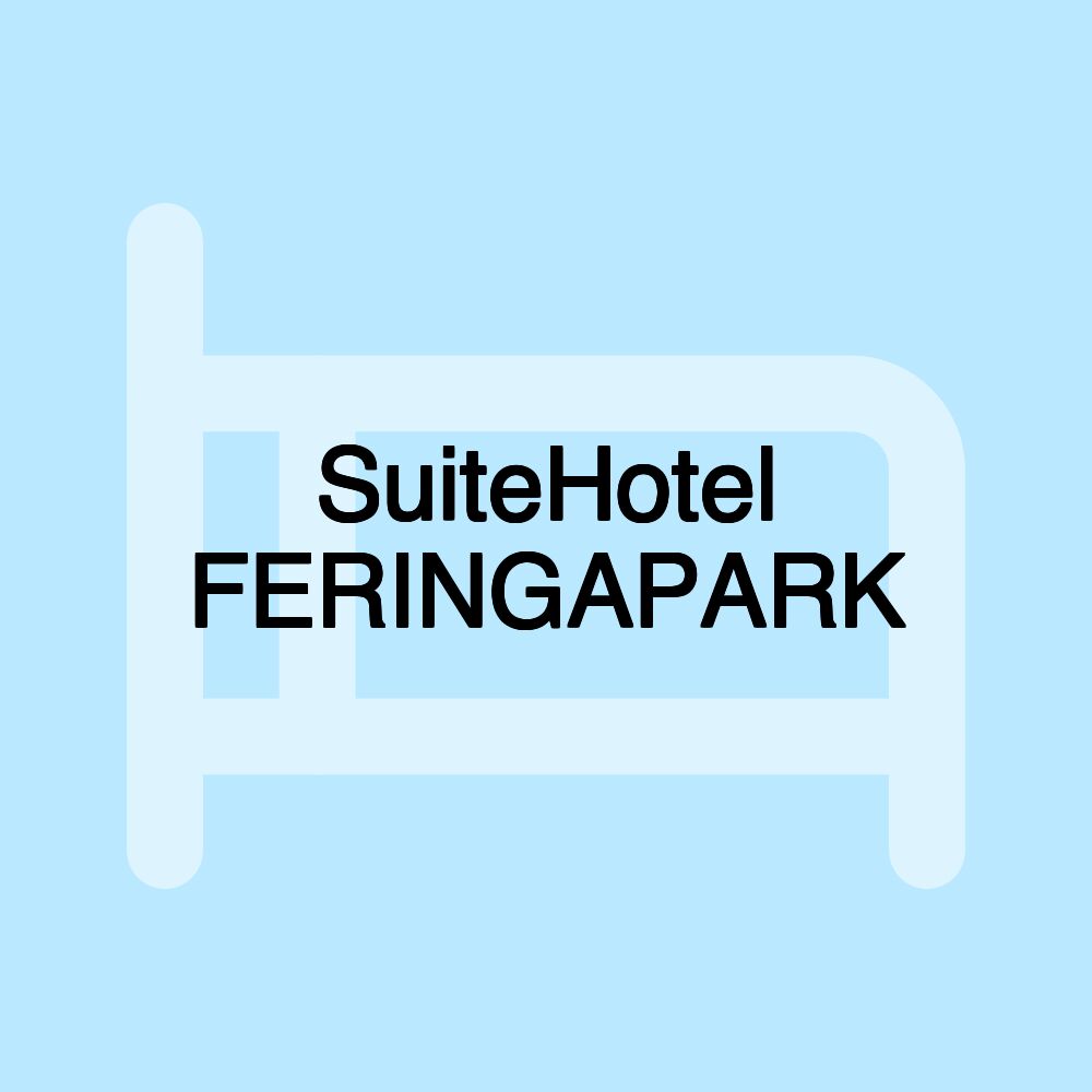 SuiteHotel FERINGAPARK