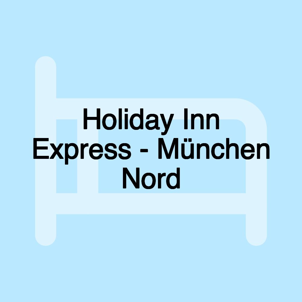 Holiday Inn Express - München Nord