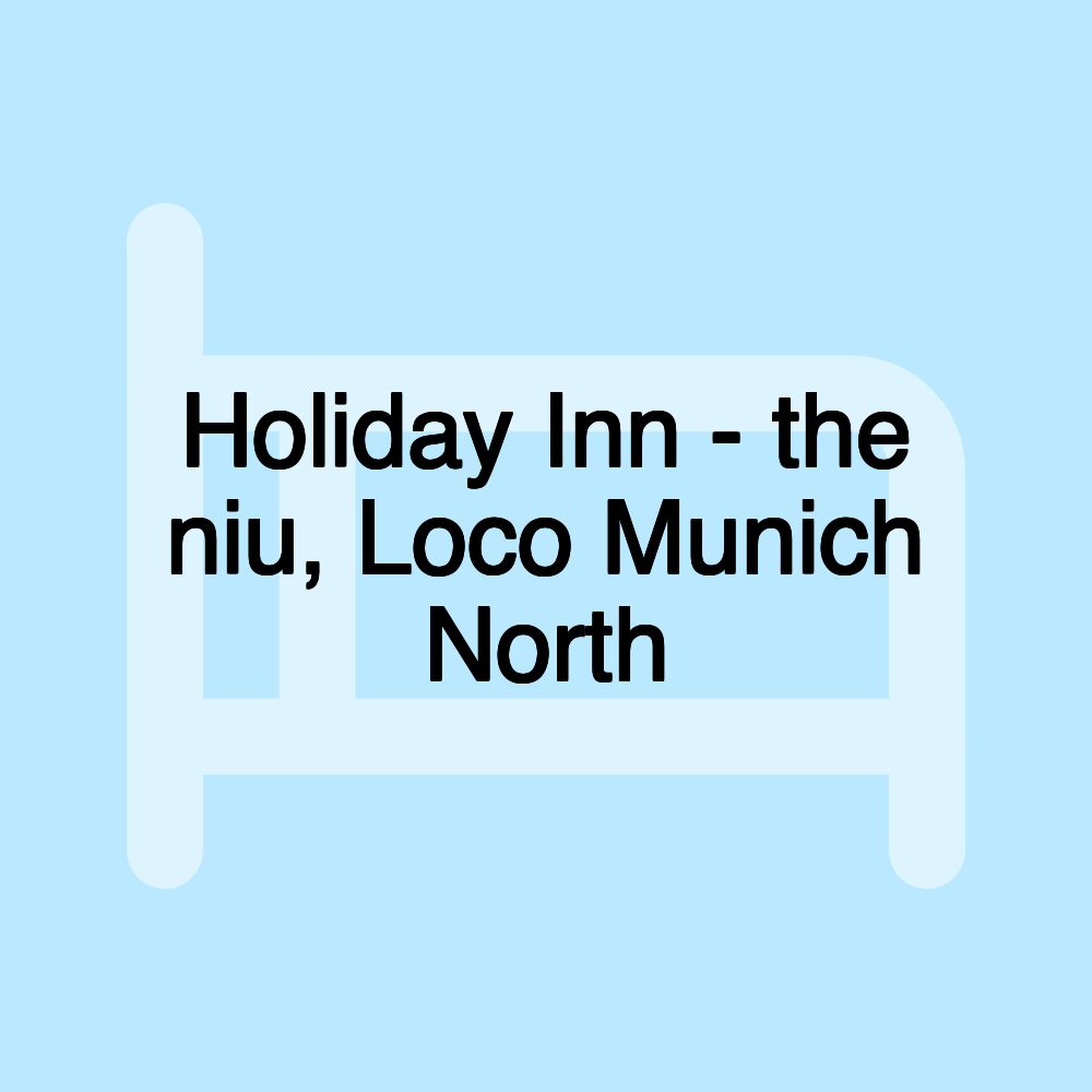 Holiday Inn - the niu, Loco Munich North