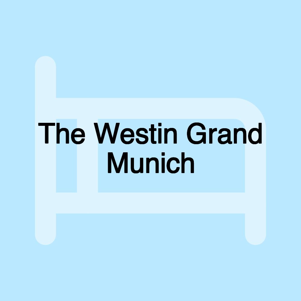 The Westin Grand Munich