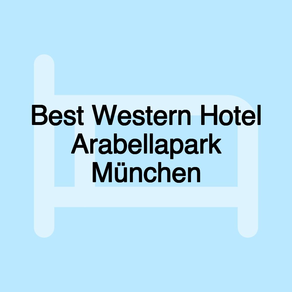 Best Western Hotel Arabellapark München