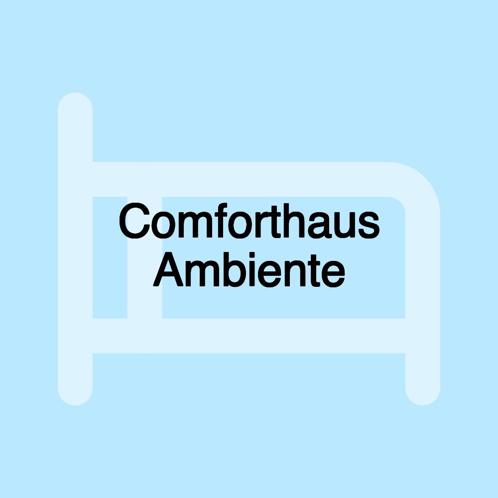 Comforthaus Ambiente