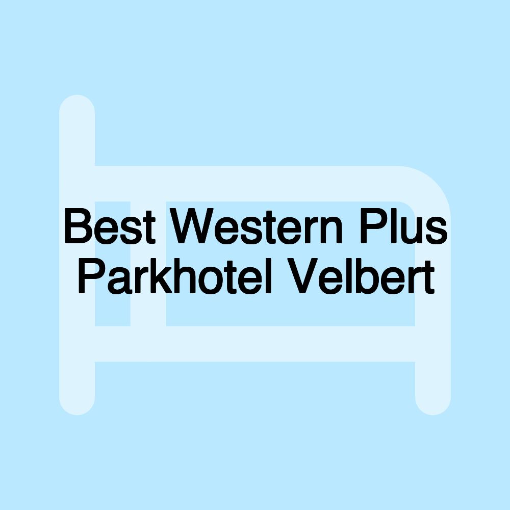 Best Western Plus Parkhotel Velbert