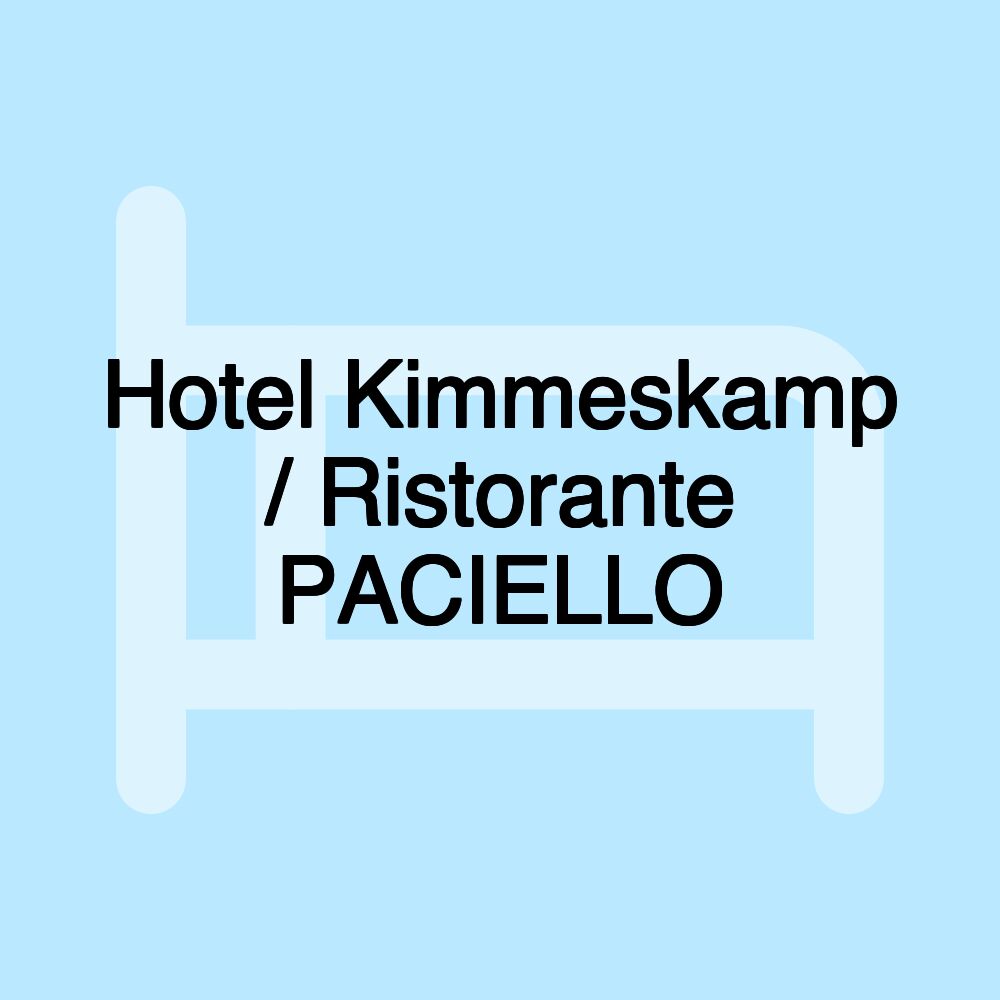 Hotel Kimmeskamp / Ristorante PACIELLO