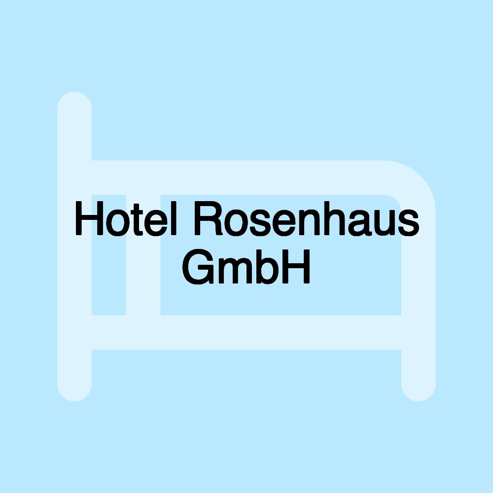 Hotel Rosenhaus GmbH