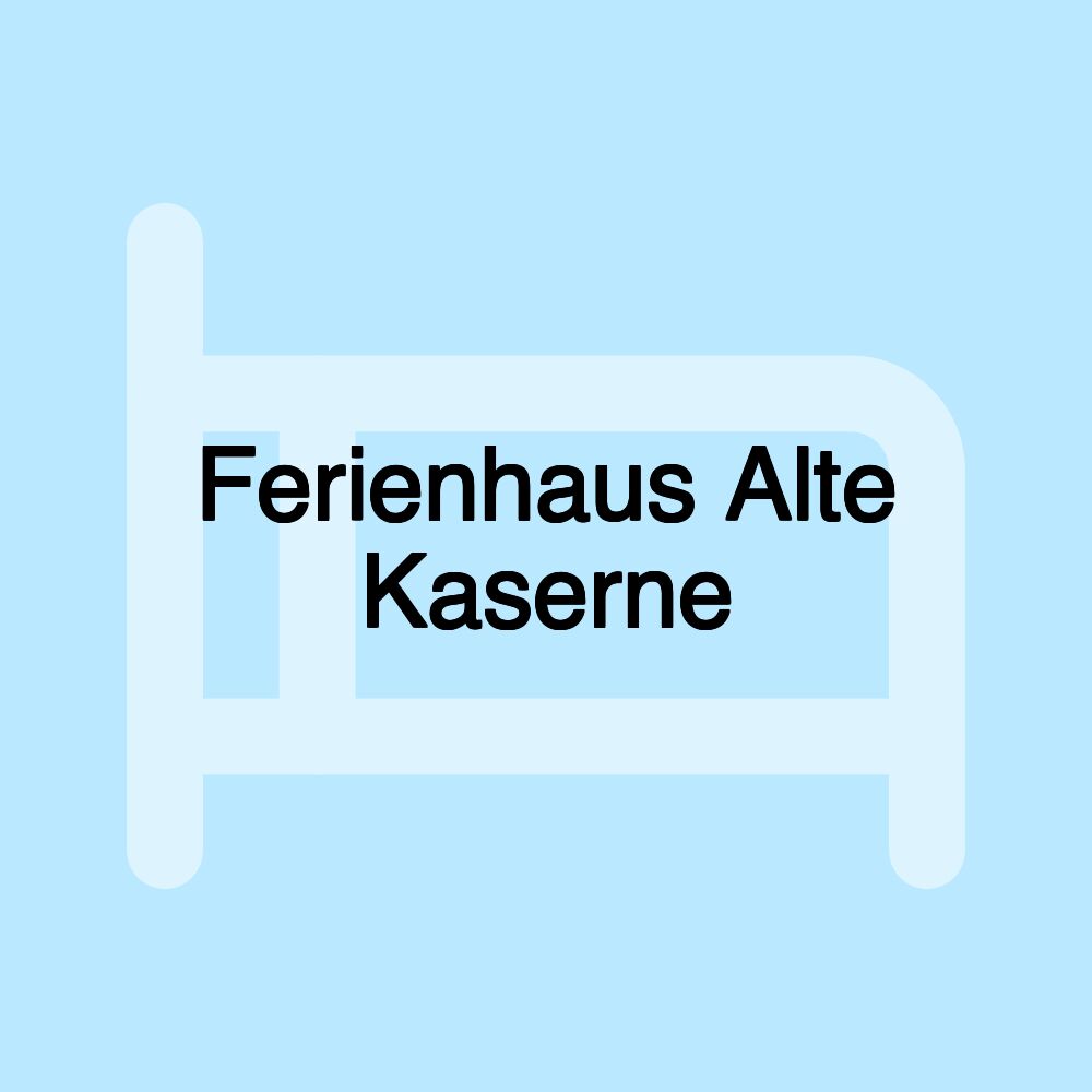 Ferienhaus Alte Kaserne