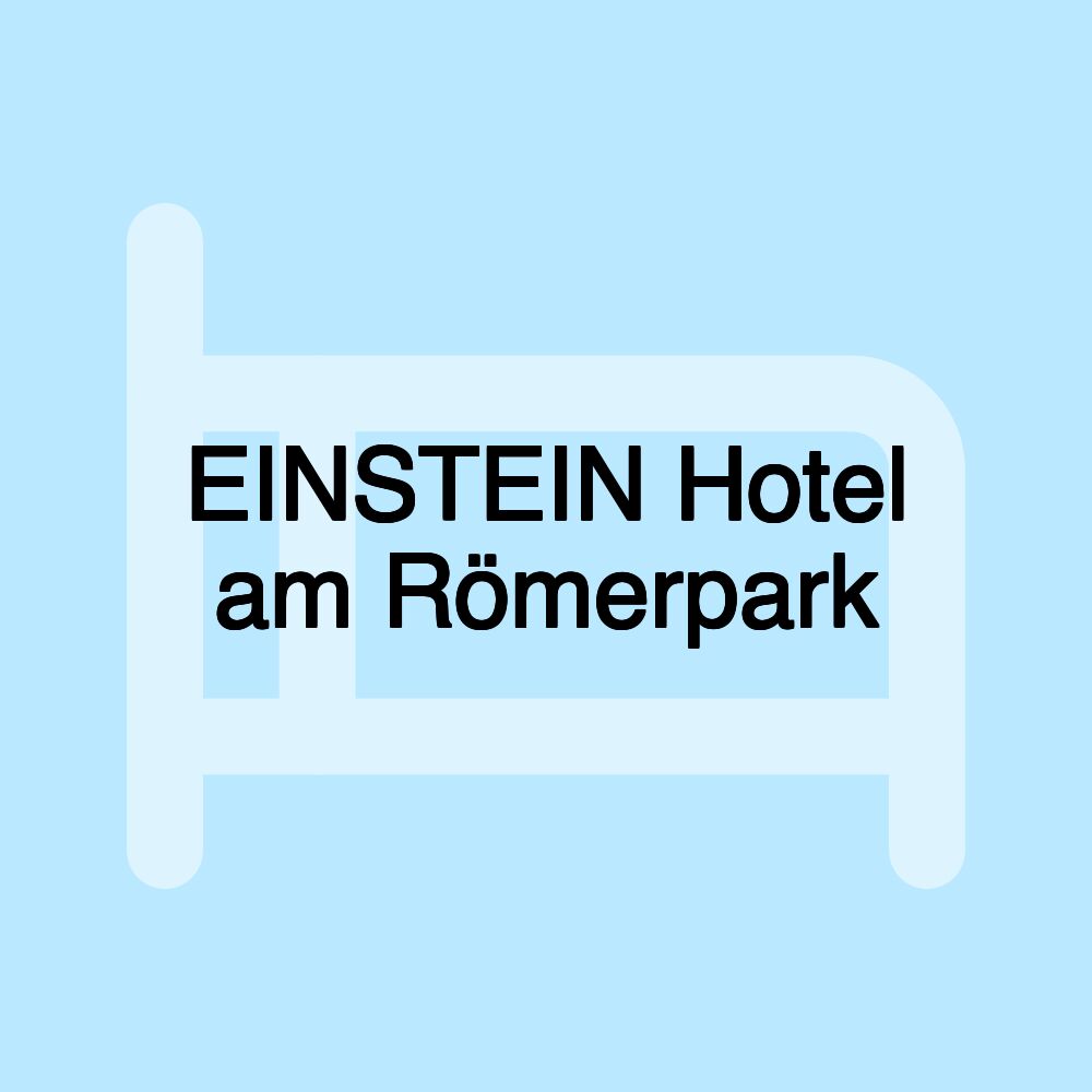 EINSTEIN Hotel am Römerpark