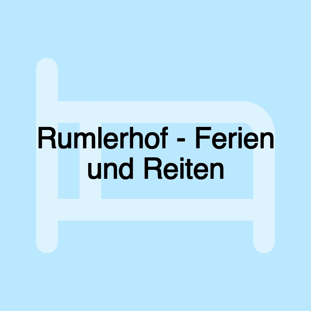 Rumlerhof - Ferien und Reiten