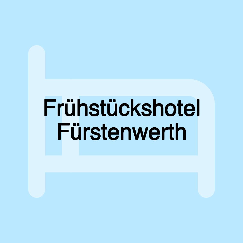 Frühstückshotel Fürstenwerth