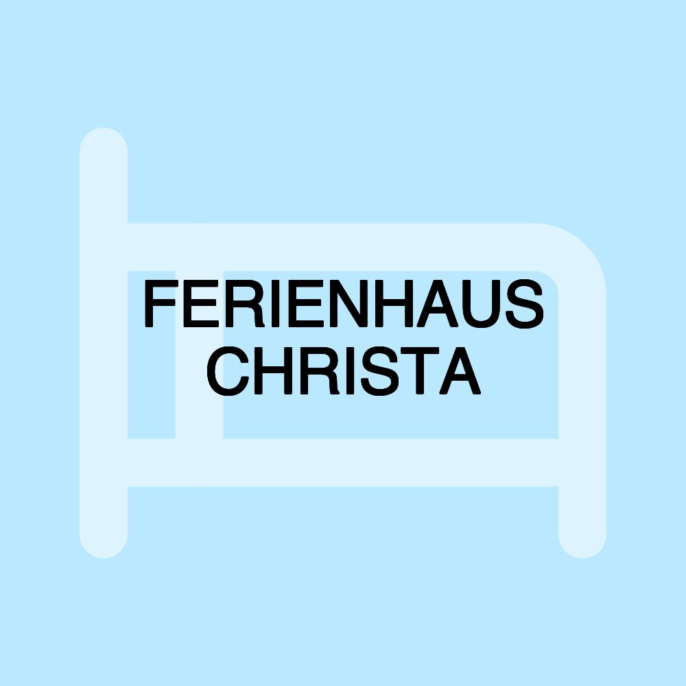 FERIENHAUS CHRISTA