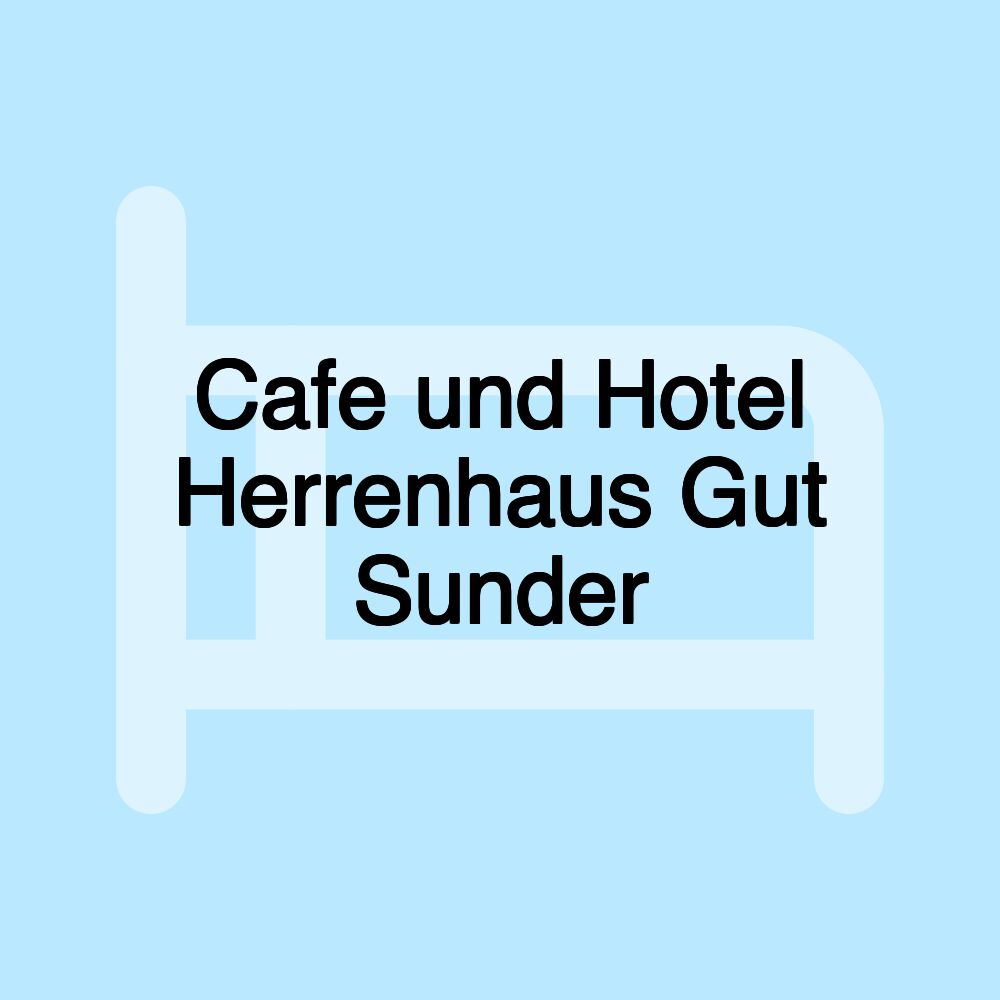 Cafe und Hotel Herrenhaus Gut Sunder