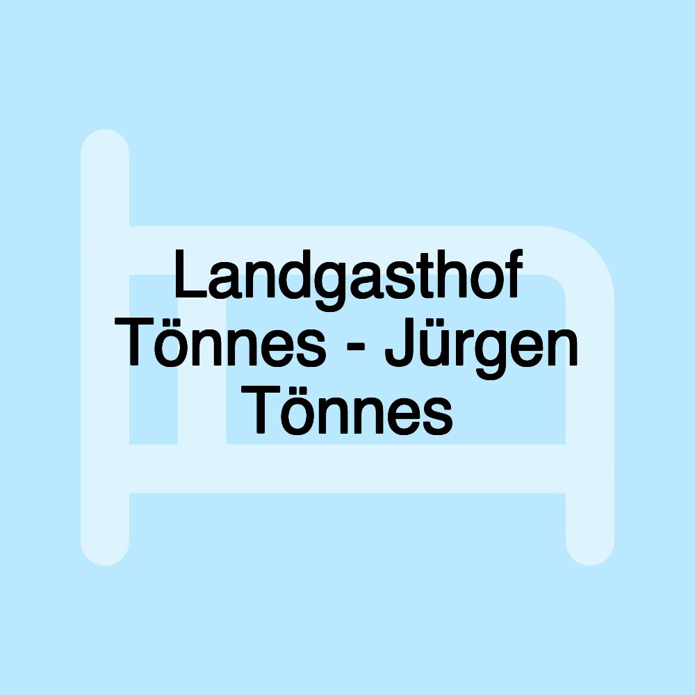 Landgasthof Tönnes - Jürgen Tönnes