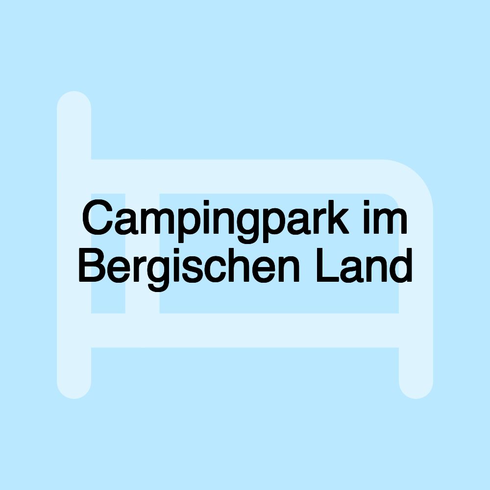 Campingpark im Bergischen Land