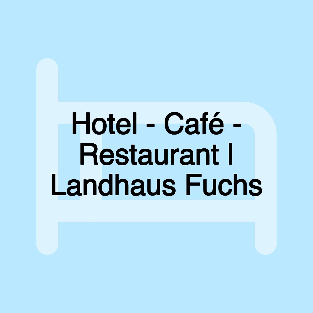 Hotel - Café - Restaurant | Landhaus Fuchs