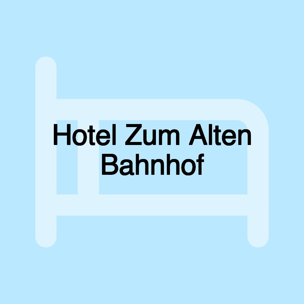 Hotel Zum Alten Bahnhof