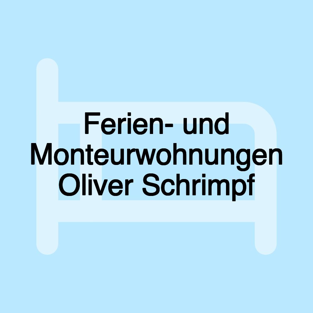 Ferien- und Monteurwohnungen Oliver Schrimpf