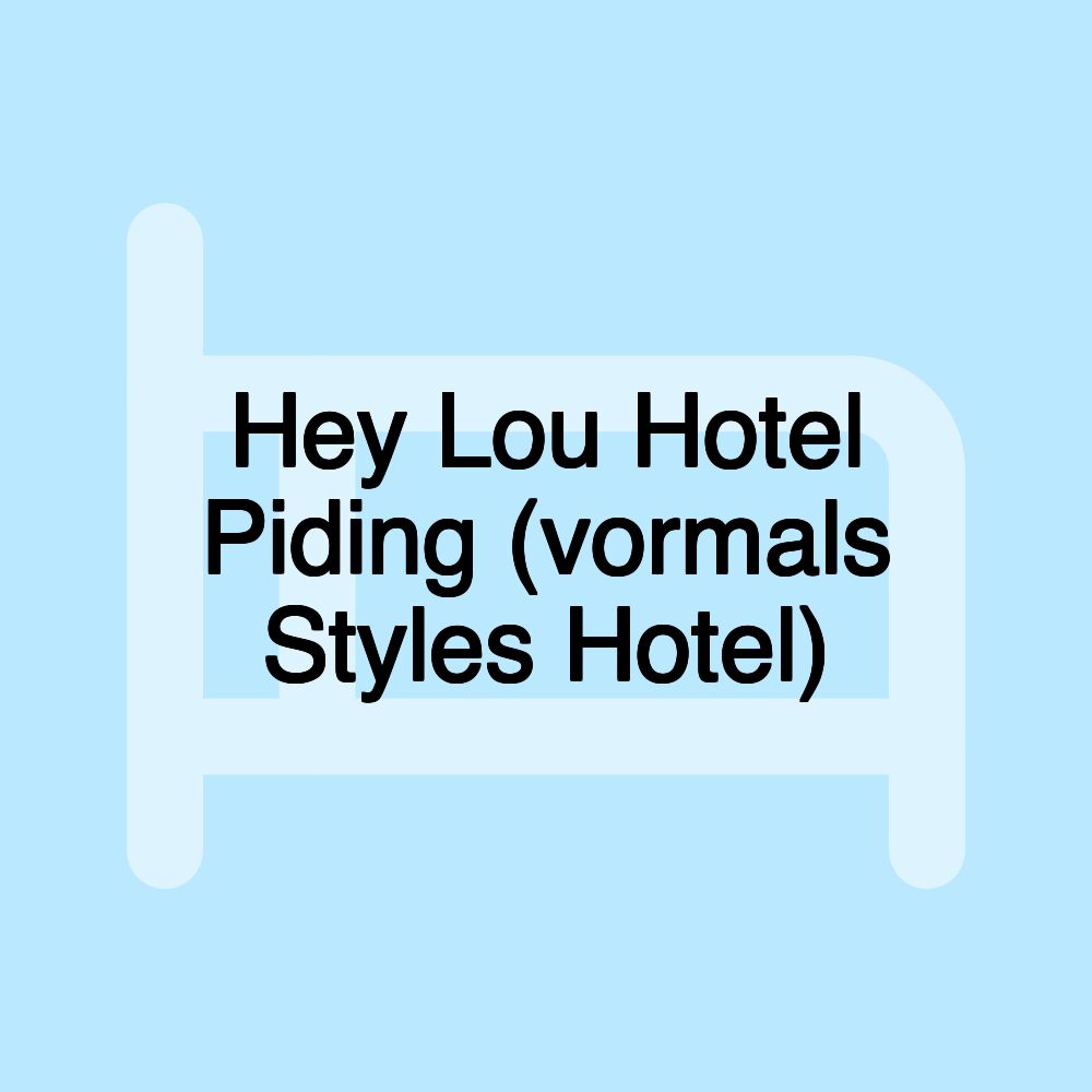 Hey Lou Hotel Piding (vormals Styles Hotel)